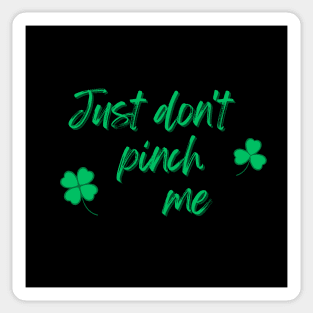 Just Don't Pinch Me for Saint Patrick's Day (MD23Pat001b) Sticker